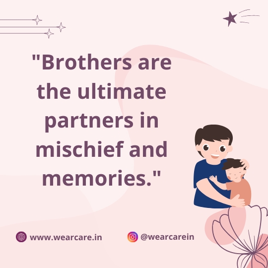 Brothers are the ultimate partners in mischief and memories Brothers are the ultimate partners in mischief and memories