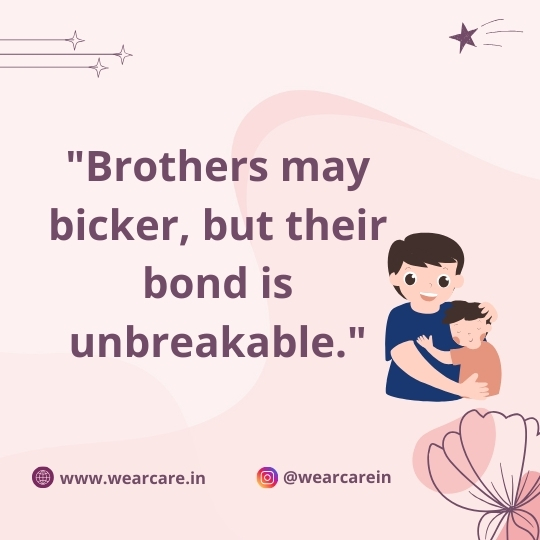 Brothers may bicker, but their bond is unbreakable Brothers may bicker, but their bond is unbreakable